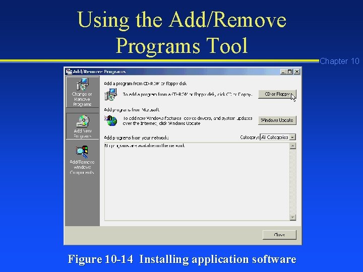 Using the Add/Remove Programs Tool Figure 10 -14 Installing application software Chapter 10 Using the Add/Remove Programs Tool Figure 10 -14 Installing application software Chapter 10