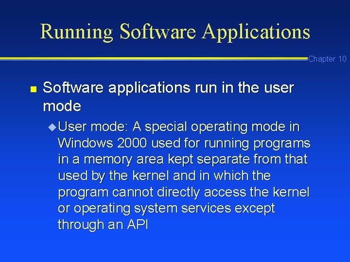 Running Software Applications Chapter 10 n Software applications run in the user mode u Running Software Applications Chapter 10 n Software applications run in the user mode u