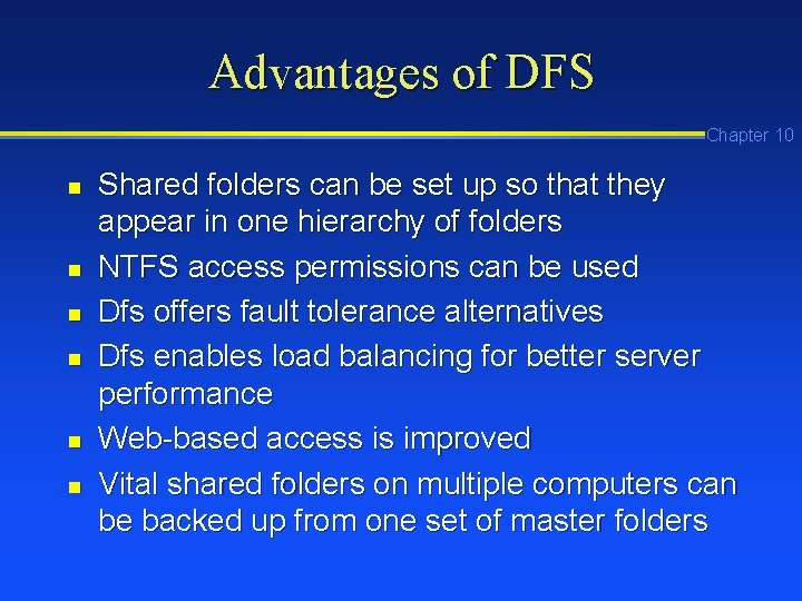 Advantages of DFS Chapter 10 n n n Shared folders can be set up Advantages of DFS Chapter 10 n n n Shared folders can be set up