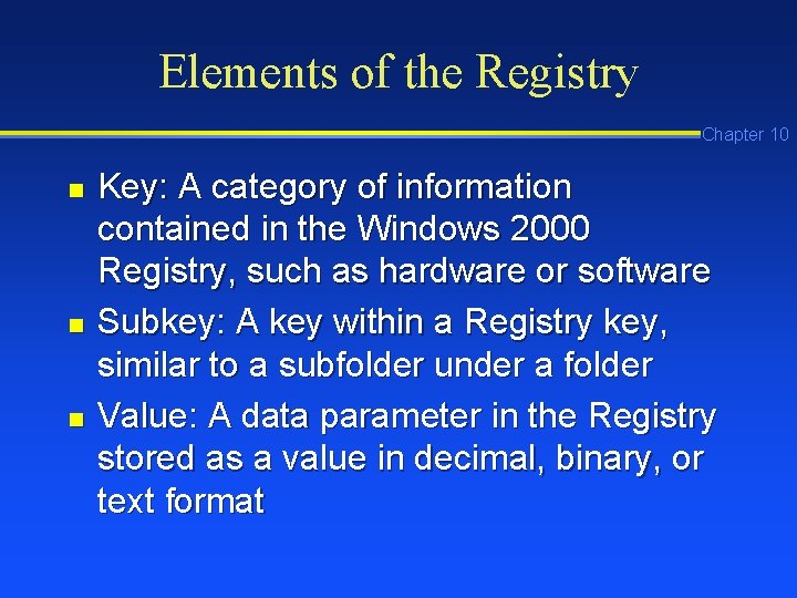 Elements of the Registry Chapter 10 n n n Key: A category of information Elements of the Registry Chapter 10 n n n Key: A category of information
