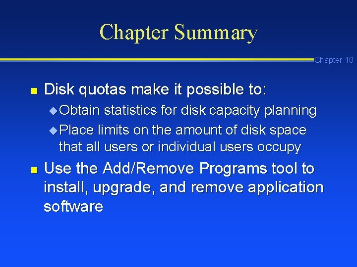 Chapter Summary Chapter 10 n Disk quotas make it possible to: u Obtain statistics Chapter Summary Chapter 10 n Disk quotas make it possible to: u Obtain statistics