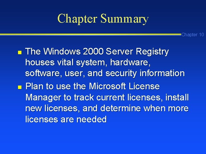 Chapter Summary Chapter 10 n n The Windows 2000 Server Registry houses vital system, Chapter Summary Chapter 10 n n The Windows 2000 Server Registry houses vital system,