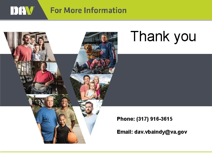 Thank you Phone: (317) 916 -3615 Email: dav. vbaindy@va. gov 