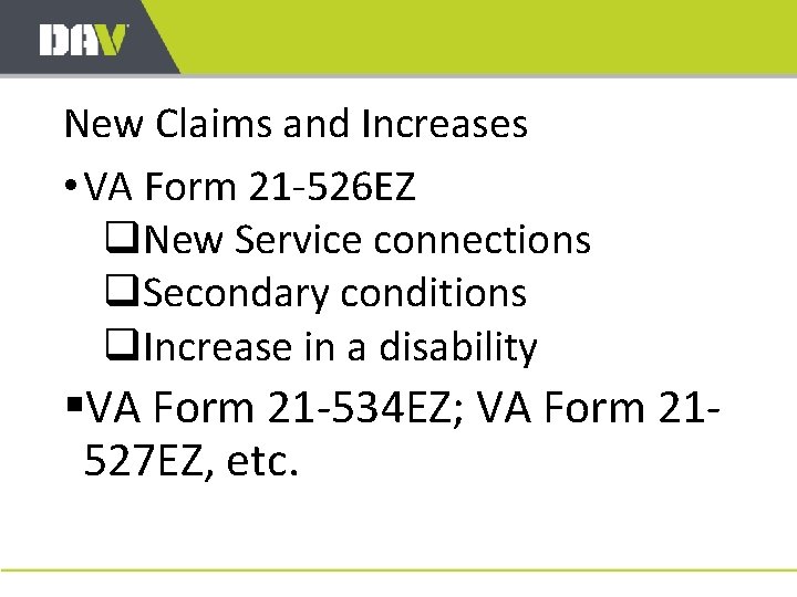 New Claims and Increases • VA Form 21 -526 EZ q. New Service connections