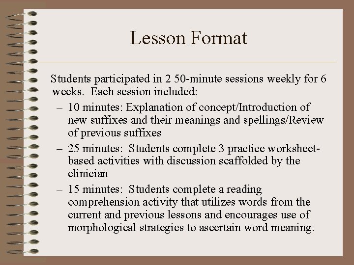 Lesson Format Students participated in 2 50 -minute sessions weekly for 6 weeks. Each