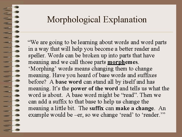 Morphological Explanation “We are going to be learning about words and word parts in