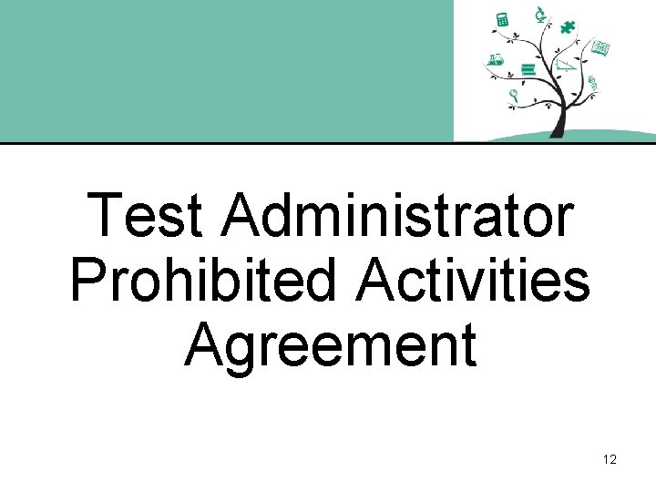 Test Administrator Prohibited Activities Agreement 12 