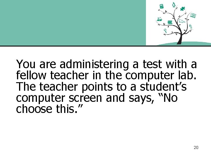 You are administering a test with a fellow teacher in the computer lab. The