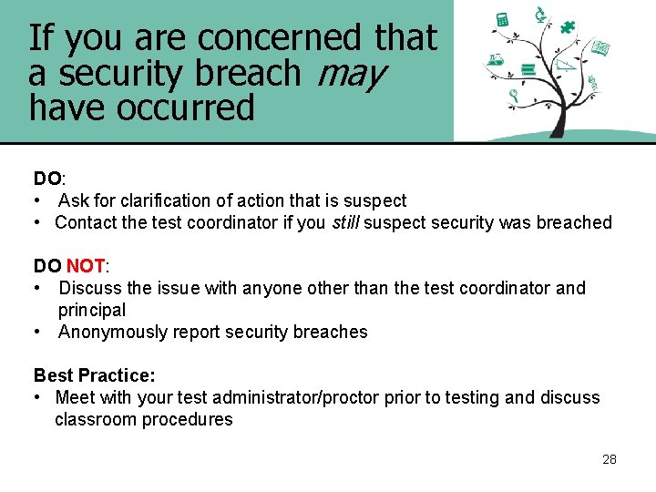 If you are concerned that a security breach may have occurred DO: • Ask