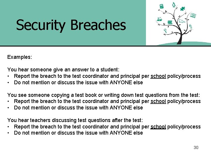 Security Breaches Examples: You hear someone give an answer to a student: • Report