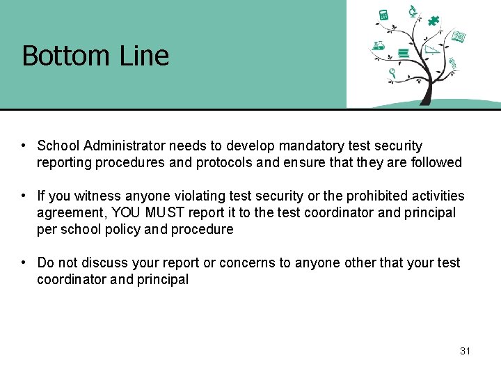 Bottom Line • School Administrator needs to develop mandatory test security reporting procedures and