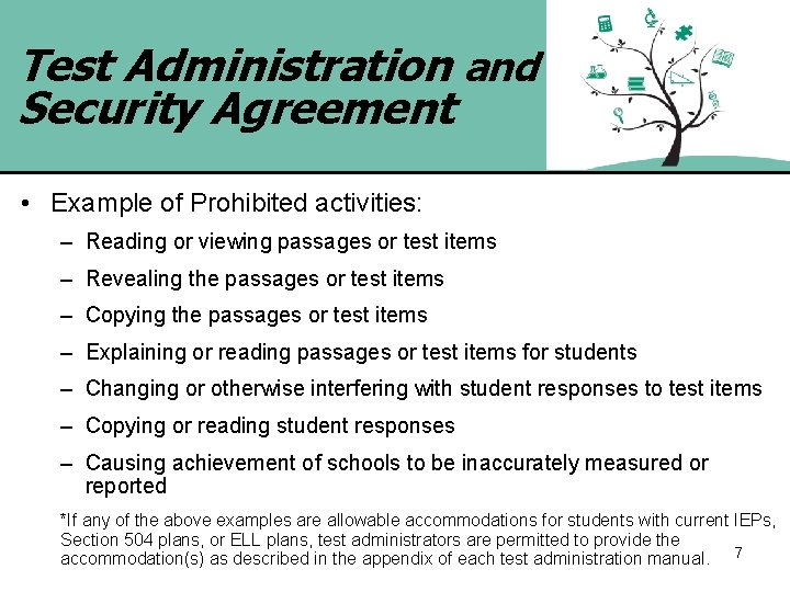 Test Administration and Security Agreement • Example of Prohibited activities: – Reading or viewing