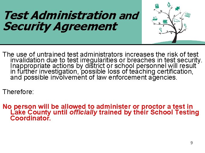 Test Administration and Security Agreement The use of untrained test administrators increases the risk
