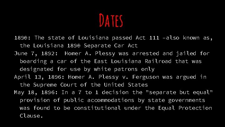 Dates 1890: The state of Louisiana passed Act 111 –also known as, the Louisiana
