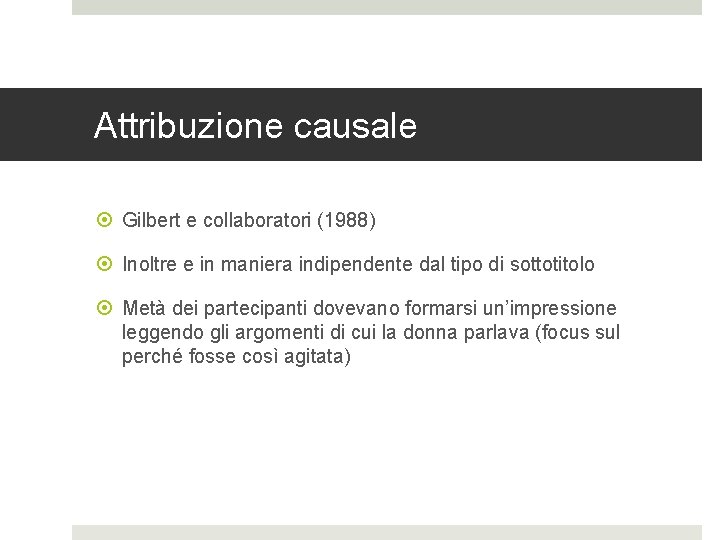 Attribuzione causale Gilbert e collaboratori (1988) Inoltre e in maniera indipendente dal tipo di