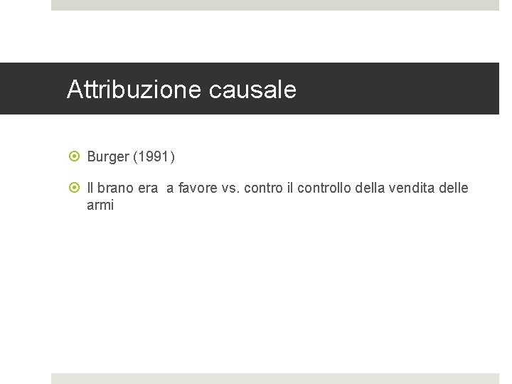Attribuzione causale Burger (1991) Il brano era a favore vs. contro il controllo della