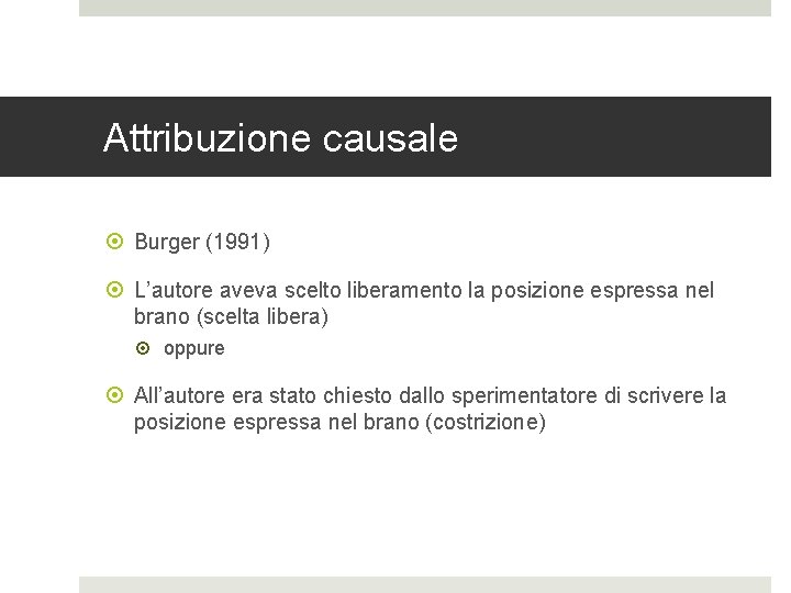 Attribuzione causale Burger (1991) L’autore aveva scelto liberamento la posizione espressa nel brano (scelta
