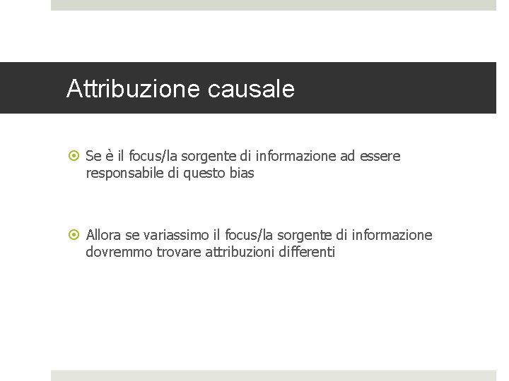 Attribuzione causale Se è il focus/la sorgente di informazione ad essere responsabile di questo