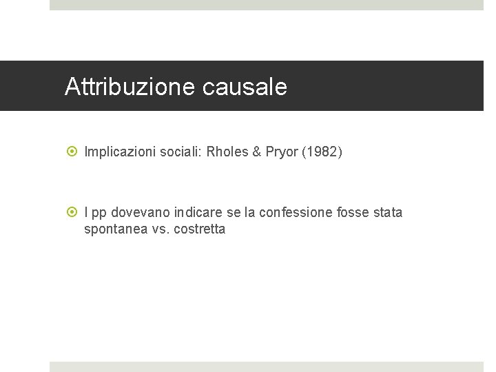 Attribuzione causale Implicazioni sociali: Rholes & Pryor (1982) I pp dovevano indicare se la