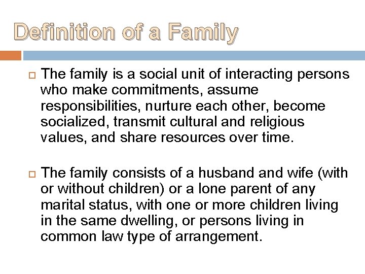 Definition of a Family The family is a social unit of interacting persons who