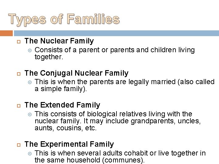Types of Families The Nuclear Family Consists of a parent or parents and children