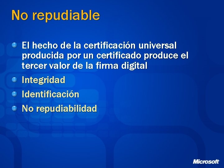 No repudiable El hecho de la certificación universal producida por un certificado produce el