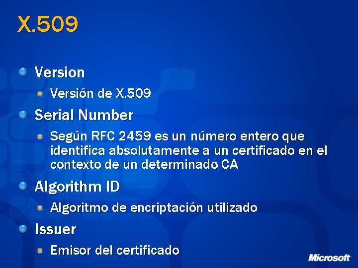 X. 509 Version Versión de X. 509 Serial Number Según RFC 2459 es un