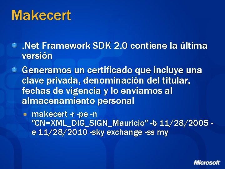 Makecert. Net Framework SDK 2. 0 contiene la última versión Generamos un certificado que