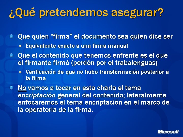 ¿Qué pretendemos asegurar? Que quien “firma” el documento sea quien dice ser Equivalente exacto