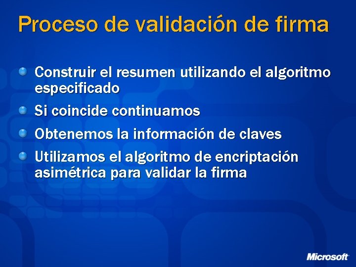 Proceso de validación de firma Construir el resumen utilizando el algoritmo especificado Si coincide