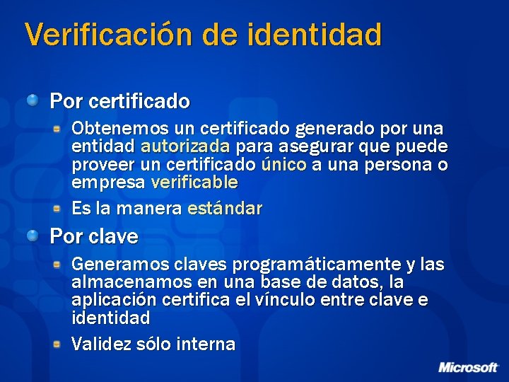 Verificación de identidad Por certificado Obtenemos un certificado generado por una entidad autorizada para