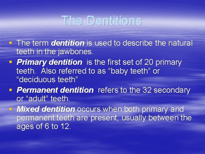 The Dentitions § The term dentition is used to describe the natural teeth in