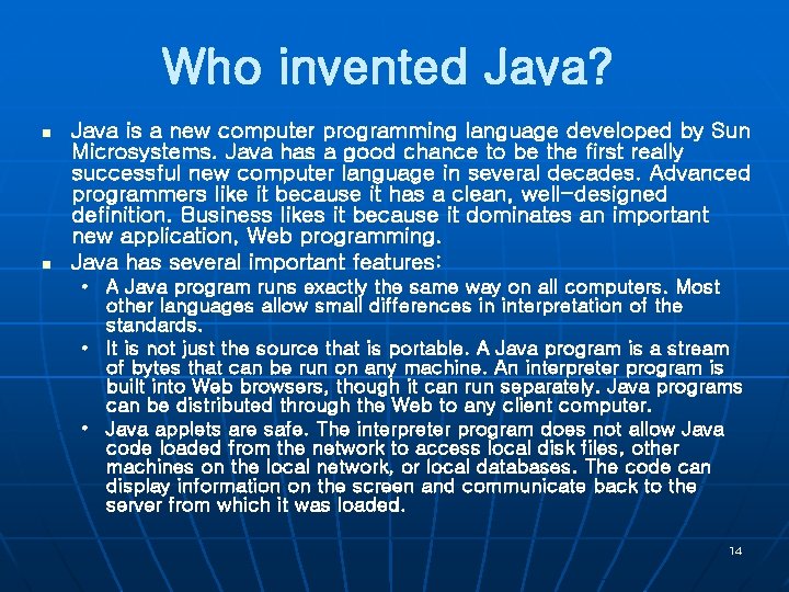 Who invented Java? n n Java is a new computer programming language developed by