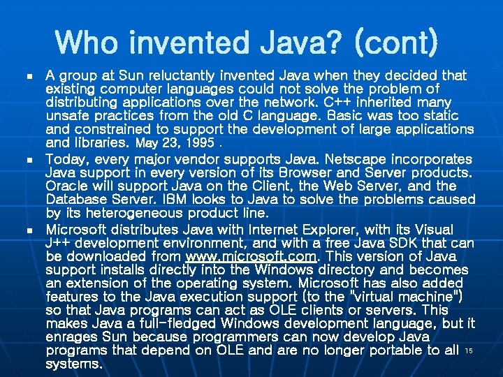 Who invented Java? (cont) n n n A group at Sun reluctantly invented Java