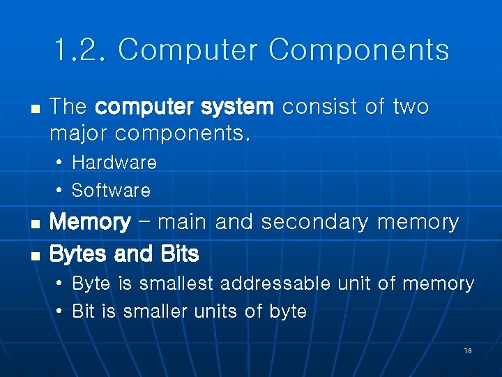 1. 2. Computer Components n The computer system consist of two major components. •