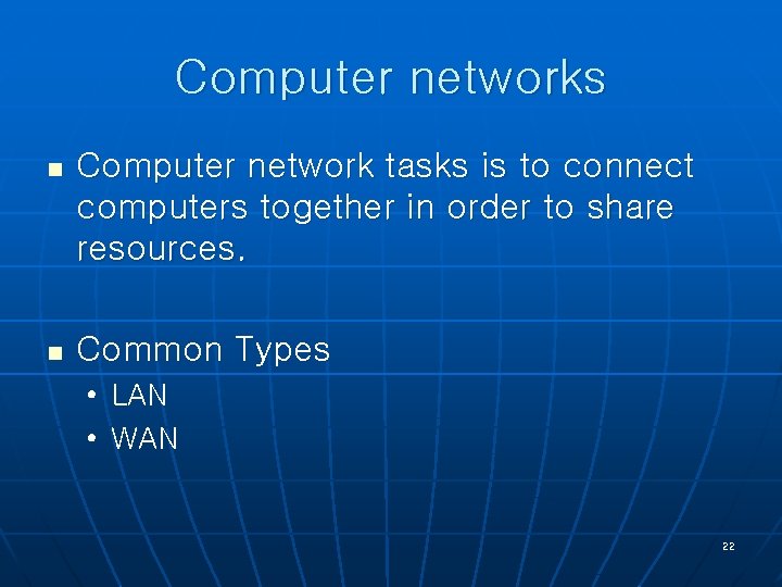 Computer networks n Computer network tasks is to connect computers together in order to