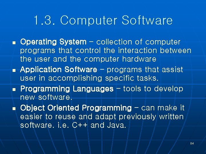1. 3. Computer Software n n Operating System – collection of computer programs that