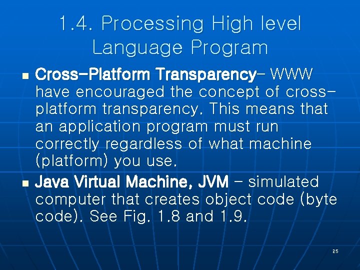 1. 4. Processing High level Language Program n n Cross-Platform Transparency– WWW have encouraged