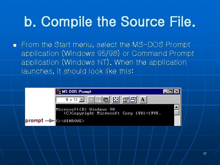 b. Compile the Source File. n From the Start menu, select the MS-DOS Prompt
