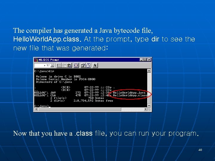 The compiler has generated a Java bytecode file, Hello. World. App. class. At the