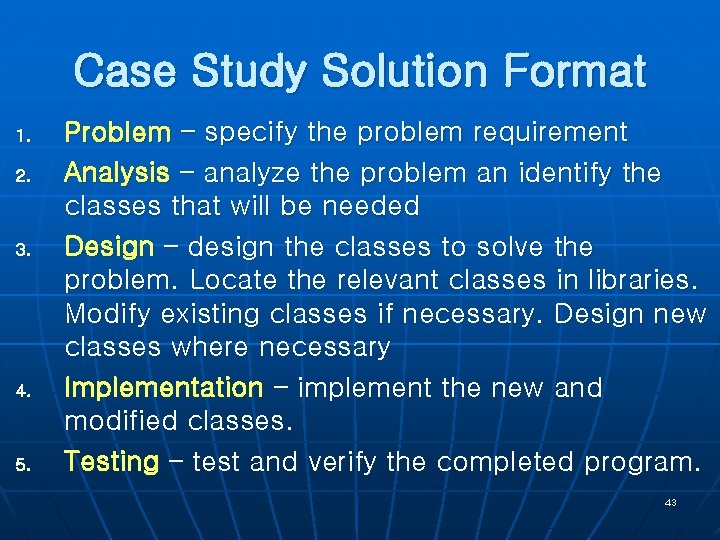 Case Study Solution Format 1. 2. 3. 4. 5. Problem – specify the problem