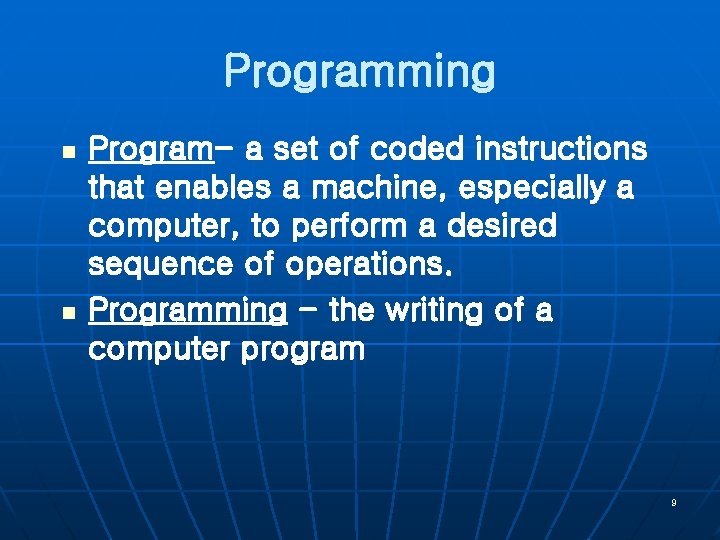 Programming n n Program- a set of coded instructions that enables a machine, especially