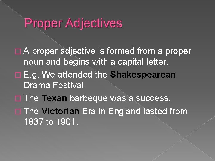 Proper Adjectives �A proper adjective is formed from a proper noun and begins with