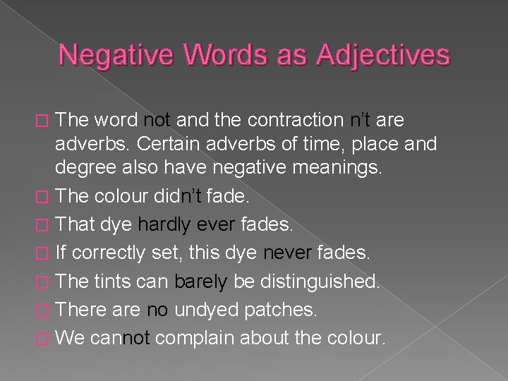 Negative Words as Adjectives The word not and the contraction n’t are adverbs. Certain