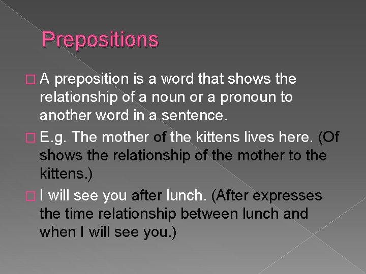 Prepositions �A preposition is a word that shows the relationship of a noun or