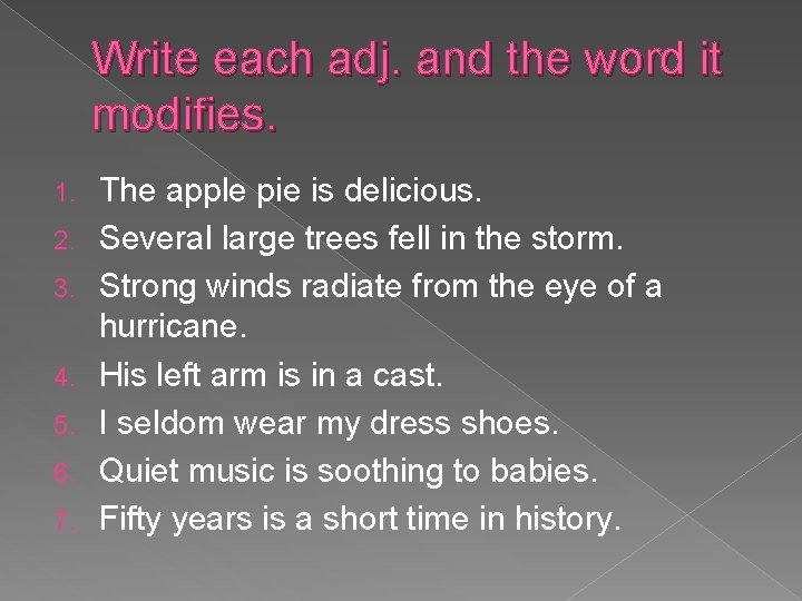 Write each adj. and the word it modifies. 1. 2. 3. 4. 5. 6.