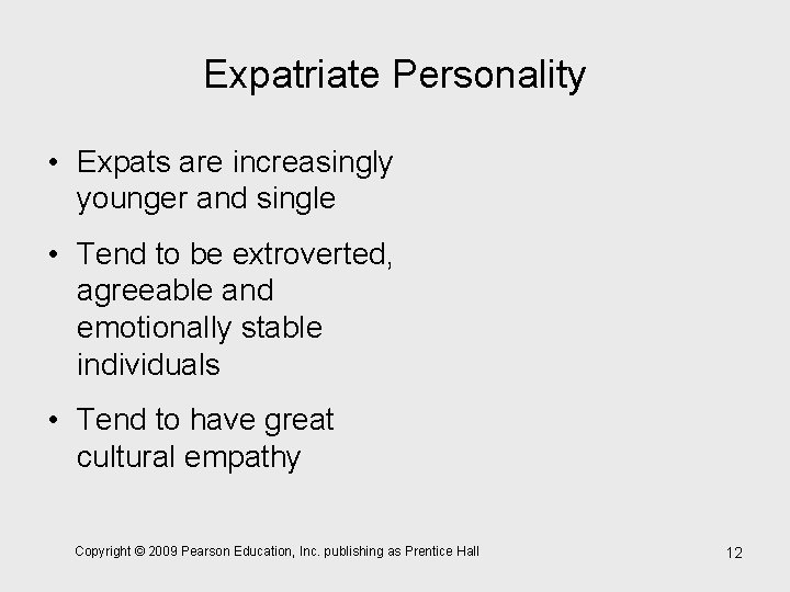 Expatriate Personality • Expats are increasingly younger and single • Tend to be extroverted,