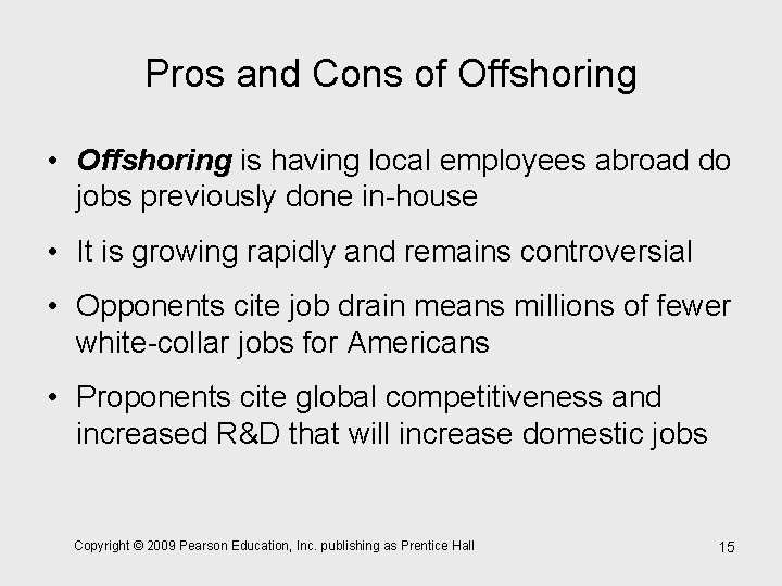 Pros and Cons of Offshoring • Offshoring is having local employees abroad do jobs