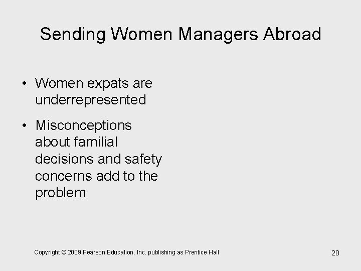Sending Women Managers Abroad • Women expats are underrepresented • Misconceptions about familial decisions