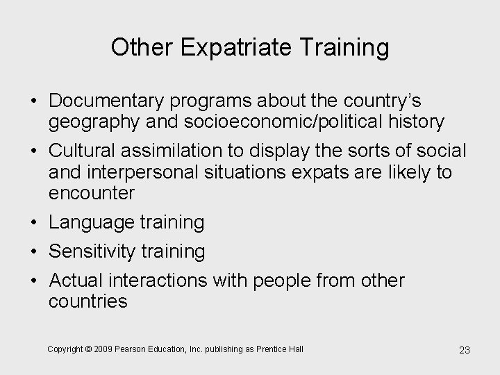 Other Expatriate Training • Documentary programs about the country’s geography and socioeconomic/political history •